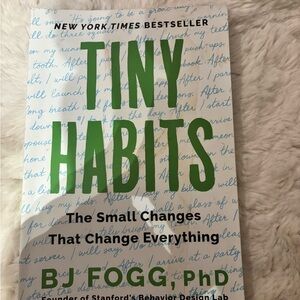 Tiny habits «The Small Changes that Change Everything » BJ FOGG